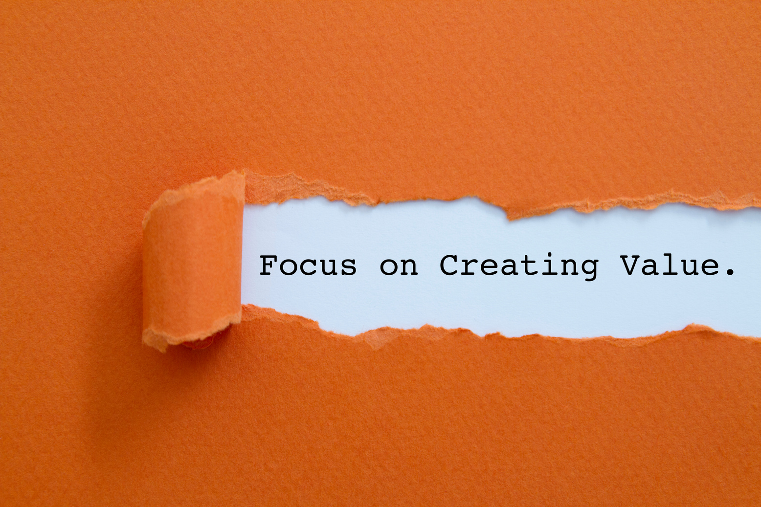 Focus on Creating Value